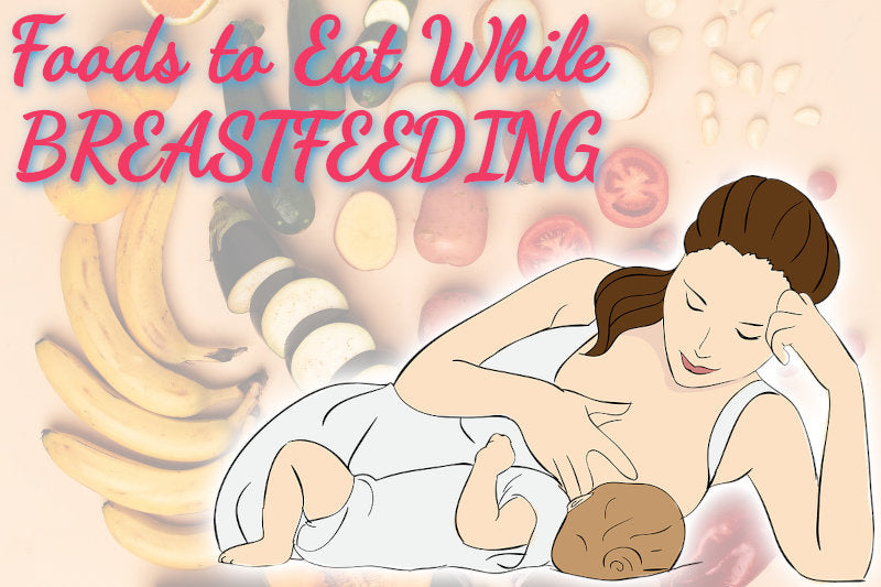 5 Foods to Eat When Breastfeeding