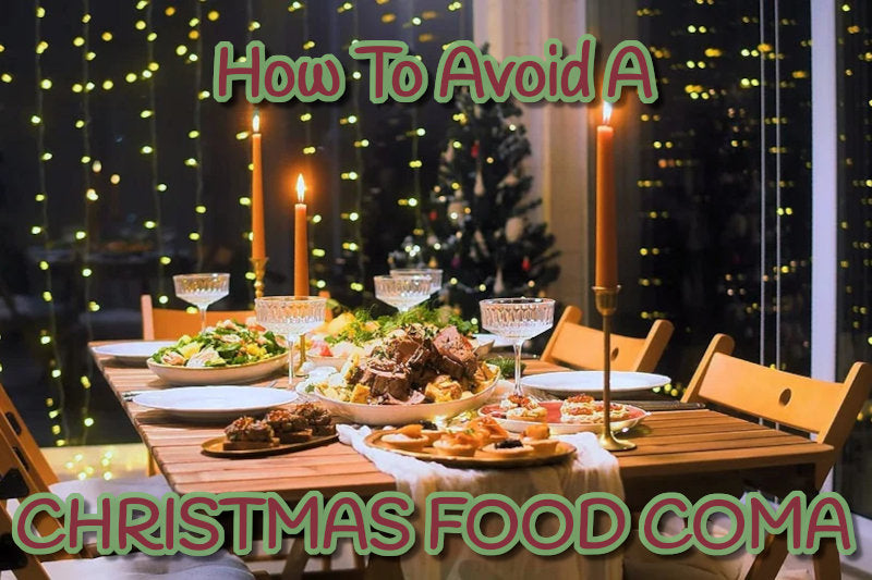 How To Avoid A Christmas Food Coma