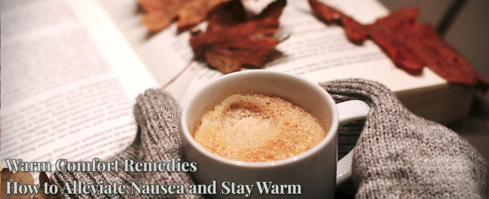 Warm Comfort Remedies: Finding Relief from Nausea and Embracing Cozy Warmth