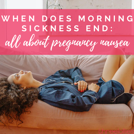 When does morning sickness end, pregnancy nausea, all about pregnancy nausea, morning sickness, first trimester pregnancy