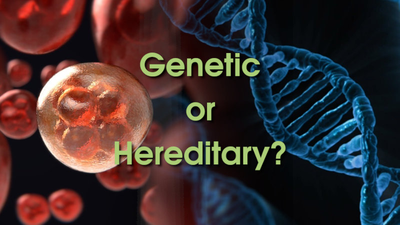 Genetic or Hereditary