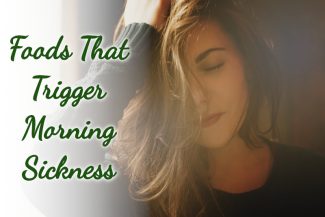 Foods That Trigger Morning Sickness