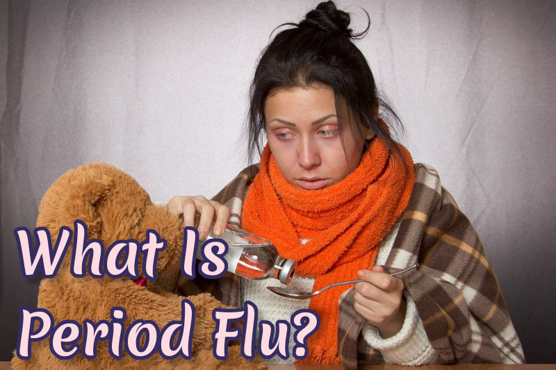 Period Flu