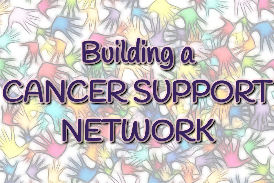 Building Your Cancer Support System - Three Lollies