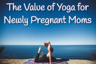 Value of Yoga for Newly Pregnant Moms