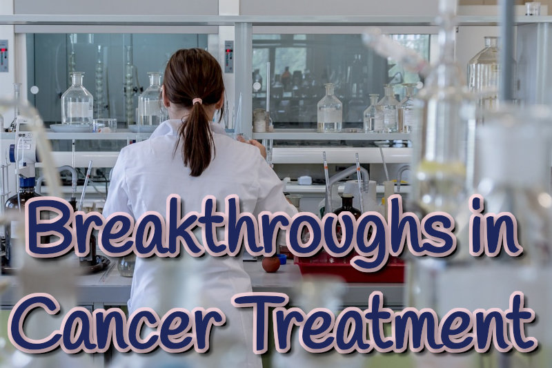 Breakthroughs in Cancer Treatment