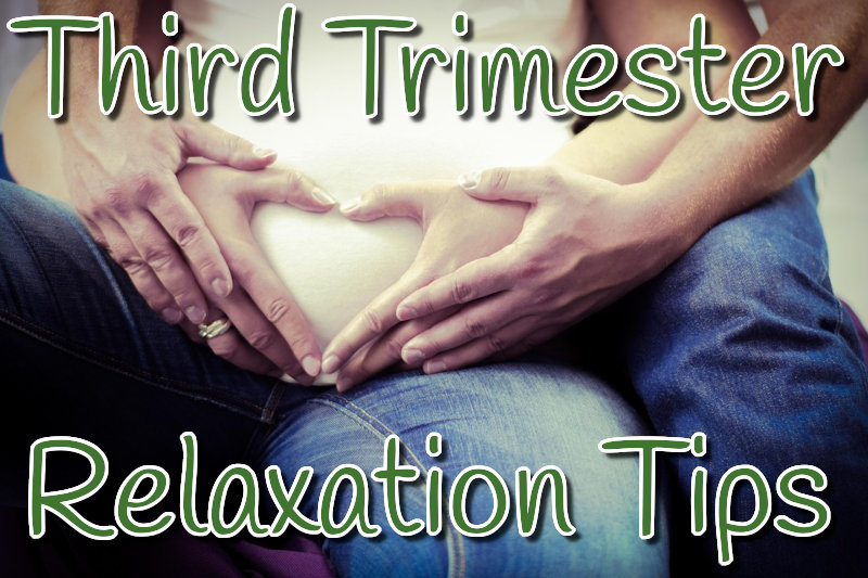 Third Trimester Relaxation Tips