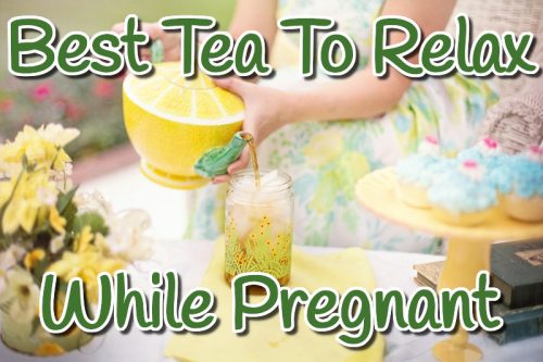 Teas To Relax While Pregnant