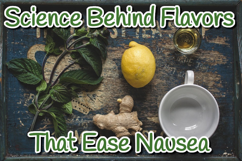 The Science Behind Flavors That Ease Nausea