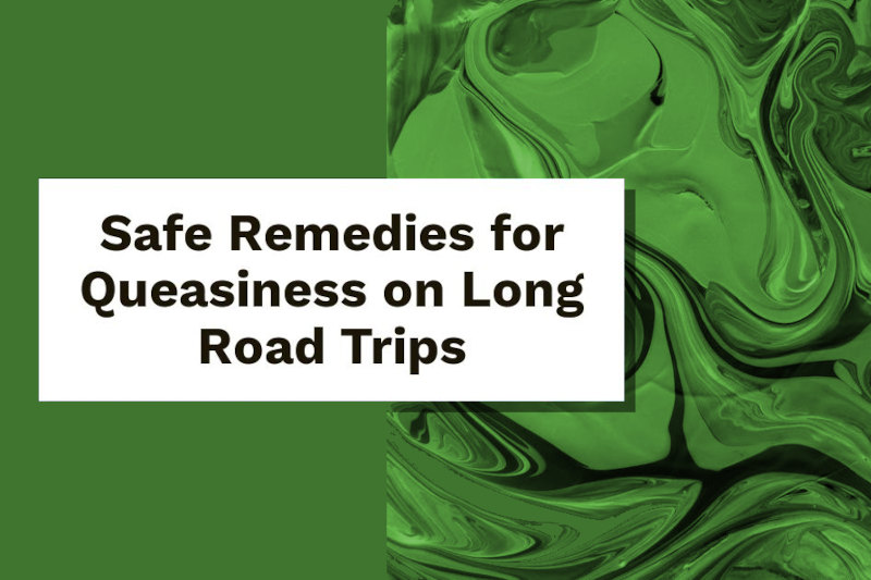 Safe Remedies for Queasiness on Long Road Trips