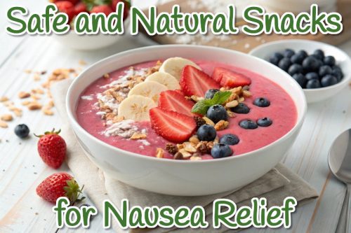 Natural Snacks for Nausea Relief