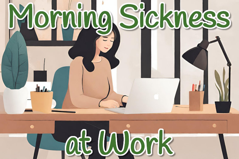 Managing Morning Sickness at Work
