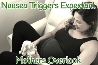 Nausea triggers expectant mothers overlook.
