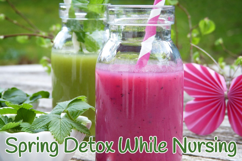 Spring Detox for Nursing Mothers