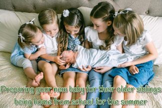 Preparing the Baby for Siblings Being Home from School
